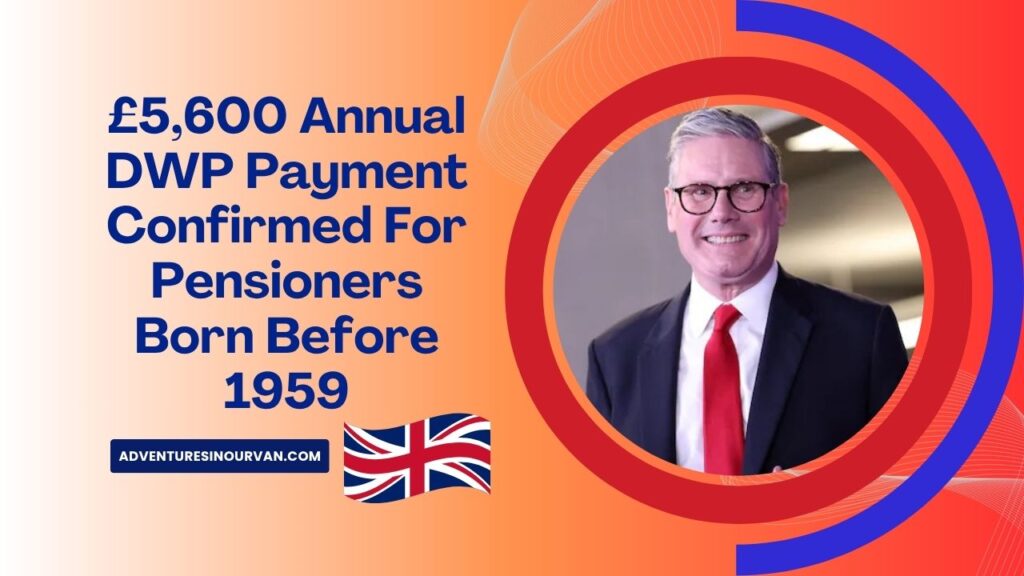 £5,600 Annual DWP Payment Confirmed For Pensioners Born Before 1959 – See If You Qualify