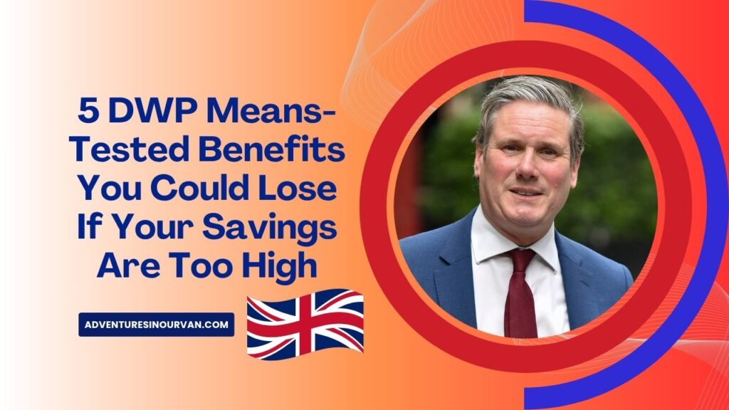 5 DWP Means-Tested Benefits You Could Lose If Your Savings Are Too High