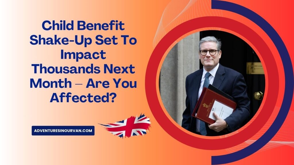 Child Benefit Shake-Up Set To Impact Thousands Next Month – Are You Affected?