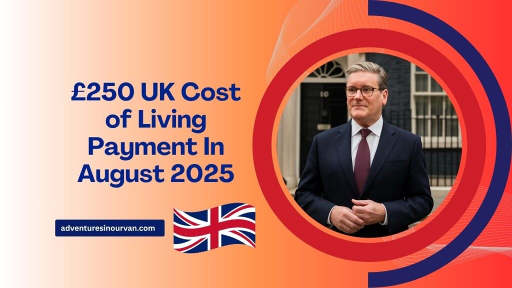 £250 UK Cost of Living Payment In August 2025 – Who Qualifies And When You’ll Get It