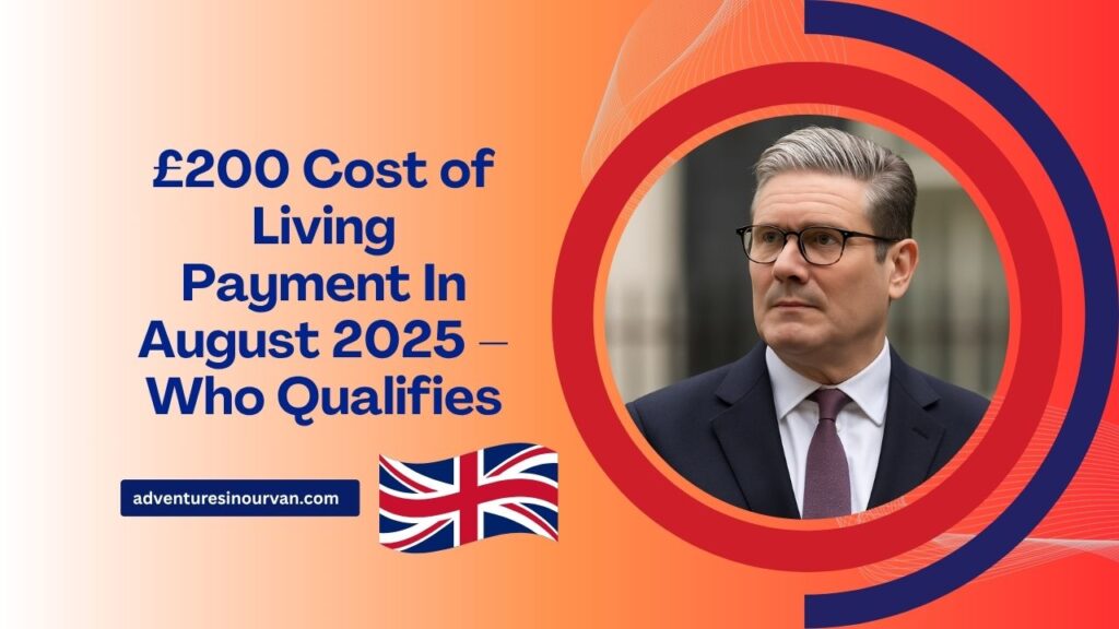 £200 Cost of Living Payment In August 2025 – Who Qualifies And When You’ll Get It