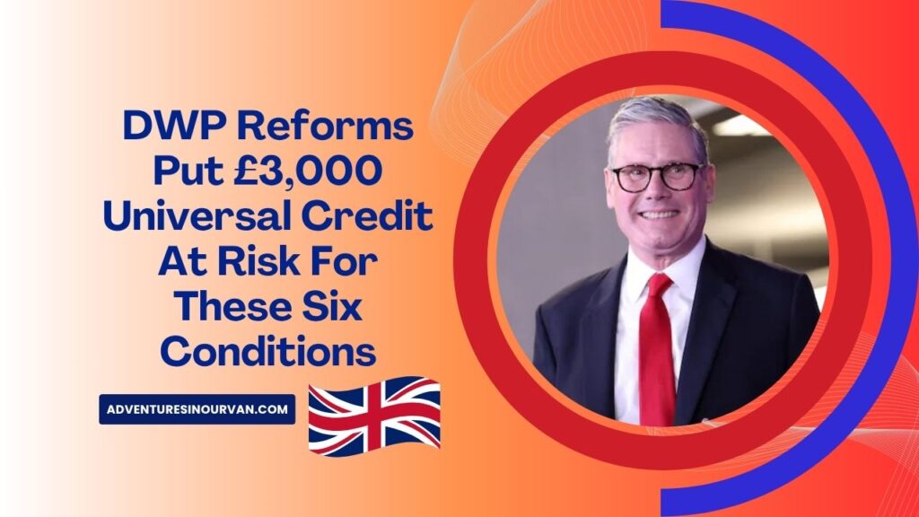 DWP Reforms Put £3,000 Universal Credit At Risk For These Six Conditions