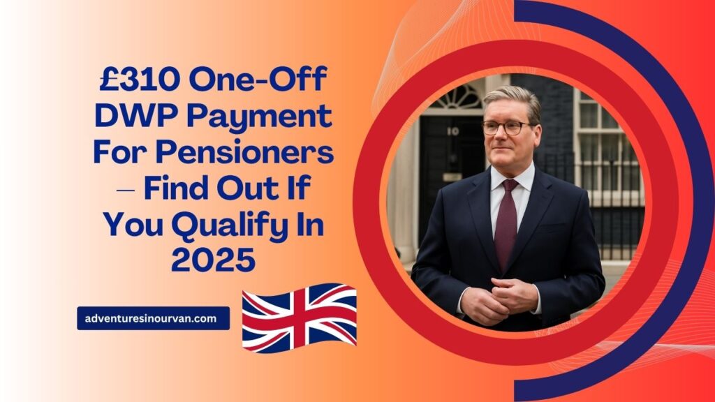 £310 One-Off DWP Payment For Pensioners – Find Out If You Qualify In 2025