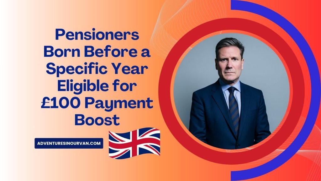 Pensioners Born Before a Specific Year Eligible for £100 Payment Boost